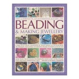 The Complete Illustrated Guide to Beading &amp; Making Jewellery