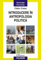 Introducere in antropologia politica - Calin Cotoi foto