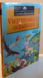 VIETUITOARELE OCEANULUI , 2006, ILUSTRATII BETTI FERRERO, IAN JACKSON , RAZ GRINAWAY, PETER DENNIS, GARY HINCKS , DAVID WRIGHT SI JIM CHANELL