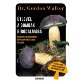 &Uacute;tlev&eacute;l a gomb&aacute;k birodalm&aacute;ba - Kalauz a kalaposgomb&aacute;k &eacute;s megannyi m&aacute;s csoda var&aacute;zslatos vil&aacute;g&aacute;ba - Gordon Walker