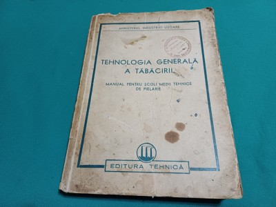 TEHNOLOGIA GENERALĂ A TĂBĂCIRII * MANUAL ȘCOLI TEHNICE DE PIELĂRIE /1950* 47 A foto