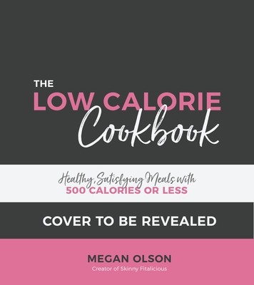 The Low Calorie Cookbook: Healthy, Satisfying Meals with 500 Calories or Less foto