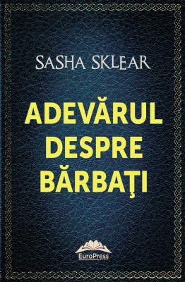 Adevărul despre bărbaţi - Sasha Sklear foto