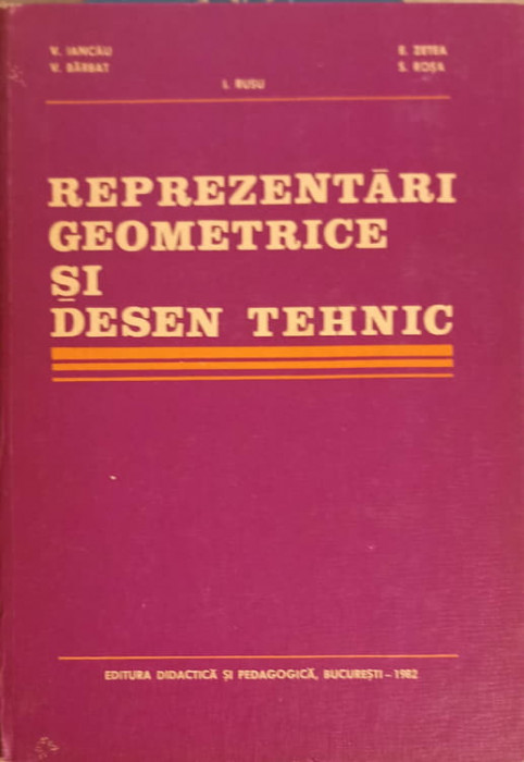 REPREZENTARI GEOMETRICE SI DESEN TEHNIC-V. IANCAU, V. BARBAT, I. RUSU, E. ZETEA, S. ROSA