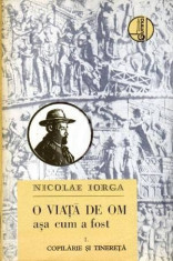 O viata de om asa cum a fost - Copilaria si tineretea, vol. 1 foto