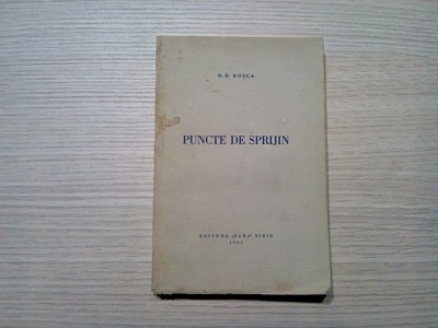 PUNCTE DE SPRIJIN - D. D. Rosca - Editura &amp;quot;Tara&amp;quot;,Sibiu, 1943, 263 p. foto