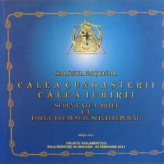 SALONUL NATIONAL CALEA CUNOASTERII, CALEA IUBIRII, SERENITATEA ARTEI CA FORTA, FRUMUSETE SI INTELEPCIUNE, EDITIA A II - A, 24 IANUARIE - 25 FEBRUARIE