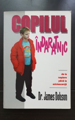 Copilul &amp;icirc;ndărătnic - James Dobson foto