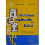 DICTIONAR EXPLICATIV DE FIZICA-CONSTANTIN BAIARDI, CARMEN PETRUS-221073