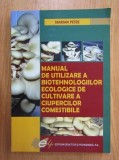 Marian Petre - Manual de utilizare a biotehnologiilor ecologice de cultivare a ciupericlor comestibile