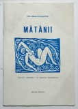 MATANII - versuri de ION LARIAN POSTOLACHE , GRAVURI ORIGINALE de DRAGOS MORARESCU , 1990 , DEDICATIE *