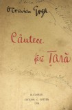 CANTECE FARA TARA OCTAVIAN GOGA 1916 PRINCEPS !