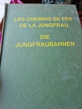 Les Chemins de Fer de la Jungfrau - Die Jungfraubahnen