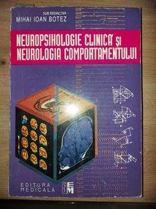 Neuropsihologie clinica si neurologia comportamentului- Miahi Ioan Botez foto