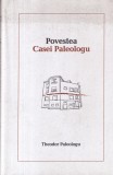 Theodor Paleologu - Povestea Casei Paleologu, Istorie, Filosofie, Coperta Cartonata, Limba Romana, Stare Buna