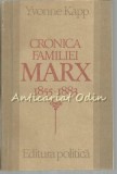 Cronica Familiei Marx 1855-1883 - Yvonne Kapp, Editura Politica, Bucuresti 1983, Istorie