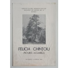 FELICIA CHINTOIU , PICTURA - ACUARELA , 1982, CATALOG DE EXPOZITIE , PREZINTA HALOURI DE APA *