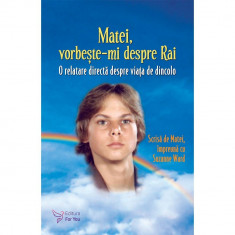 Matei, vorbeste-mi despre Rai. O relatare directa despre viata de dincolo. Editie revizuita , Suzanne Ward foto