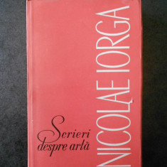 NICOLAE IORGA - SCRIERI DESPRE ARTA