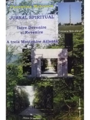 Florentina Mateescu - Jurnal spiritual - Intre Devenire si Revenire - A treia Mostenire Atlanta (Editia: 2011) foto