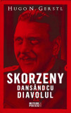 Skorzeny. Dans&acirc;nd cu diavolul - Paperback brosat - Hugo N. Gerstl - Meteor Press, 2020