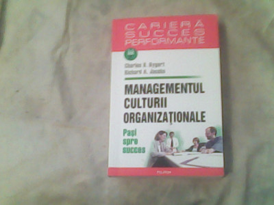 Managementul culturii organizationale-Charles B.Dygert,Richard A.Jacobs foto