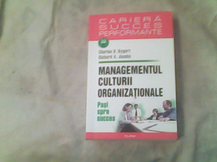 Managementul culturii organizationale-Charles B.Dygert,Richard A.Jacobs