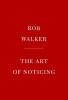 The Art of Noticing: 131 Ways to Spark Creativity, Find Inspiration, and Discover Joy in the Everyday