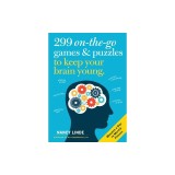 299 On-The-Go Games &amp; Puzzles to Keep Your Brain Young: Minutes a Day to Mental Fitness