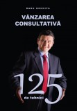 Vanzarea consultativa. 125 de tehnici | Radu Nechita