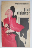 Fiul risipitor &ndash; Radu Tudoran