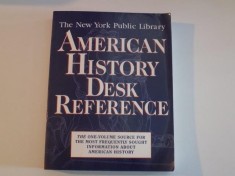 AMERICAN HISTORY DESK REFERENCE , THE NEW YORK PUBLIC LIBRARY , THE ONE - VOLUME SOURCE FOR THE MOST FREQUENTLY SOUGHT INFORMATION ABOUT AMERICAN HIST