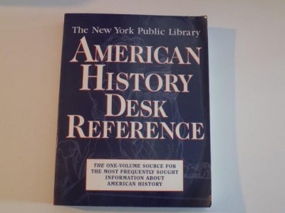 AMERICAN HISTORY DESK REFERENCE , THE NEW YORK PUBLIC LIBRARY , THE ONE - VOLUME SOURCE FOR THE MOST FREQUENTLY SOUGHT INFORMATION ABOUT AMERICAN HIST foto