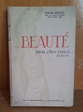 Beaute mon cher souci. Guide manuel de beaut&eacute; - Roberte Henry
