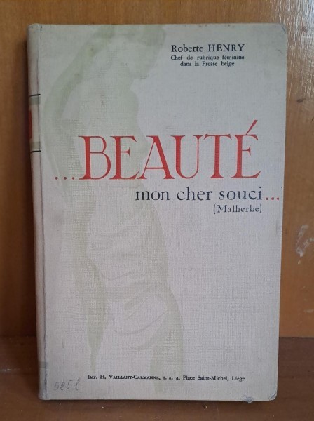 Beaute mon cher souci. Guide manuel de beaut&eacute; - Roberte Henry