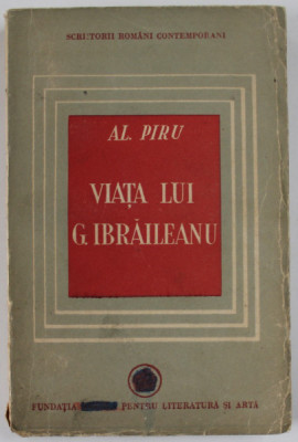 VIATA LUI G. IBRAILEANU de AL. PIRU , 1946 , CONTINE EX LIBRIS - LUI ST. AGOPIAN DESENAT DE S. ILFOVEANU * foto