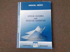 Linear Algebra and Analytic Geometry Ghiocel Groza