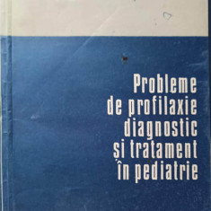 PROBLEME DE PROFILAXIE, DIAGNOSTIC SI TRATAENT IN PEDIATRIE-MIRCEA MAIORESCU SI COLAB.