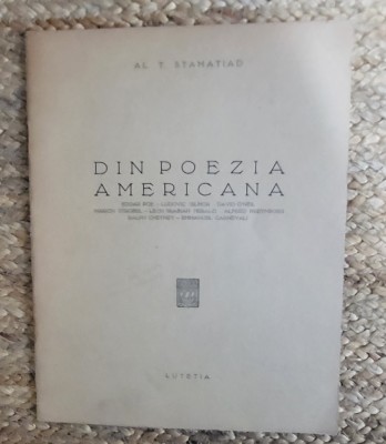 Din poezia americana - Al. T. Stamatiad, Ed. Lutetia, 1947 foto
