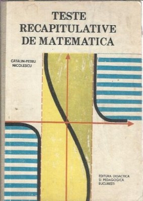 Teste recapitulative de matematica - Catalin Petru Nicolescu foto