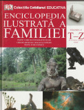 ENCICLOPEDIA ILUSTRATA A FAMILIE - VOLUMUL 15 - LITERELE T - Z