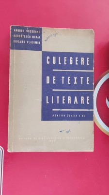 CULEGERE DE TEXTE LITERARE CLASA A X A ANUL 1958 ANGHEL DOGARU BARBATESCU foto