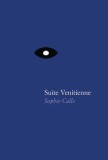 Sophie Calle: Suite V&amp;#xe9;nitienne