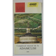COMPLEXUL MUZEAL DE LA ADAMCLISI , GHID ILUSTRAT , 2008