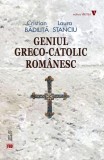 Geniul greco-catolic rom&acirc;nesc - Paperback - Cristian Bădiliță, Laura Stanciu - Vremea