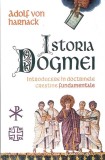 Istoria Dogmei Adolf von Harnack - Carte Teologie Religie Spiritualitate Editura Herald