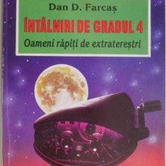 Intalniri de gradul 4. Oameni rapiti de extraterestri – Dan D. Farcas
