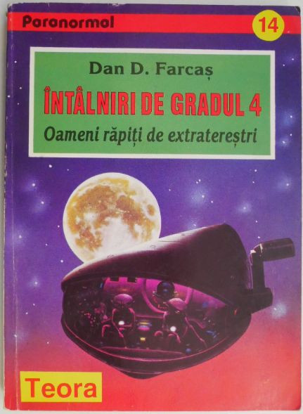 Intalniri de gradul 4. Oameni rapiti de extraterestri &ndash; Dan D. Farcas