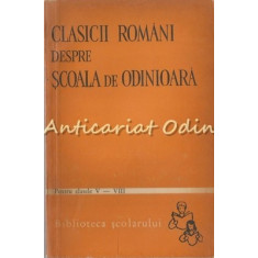 Clasicii Romani Despre Scoala De Odinioara - Editie Ingrijita: Virgiliu Ene