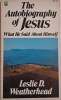 The Autobiography of Jesus. What He Said About Himself &ndash; Lesli D. Weatherhead